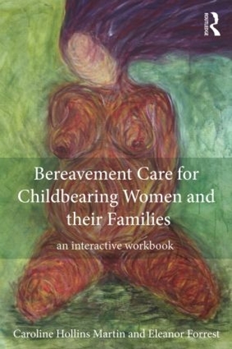 Бумажная книга «Bereavement Care for Childbearing Women and their Families: An Interactive Workbook», авторов Кэролайн Холлинс Мартин, Элеонора Форрест - фото №1