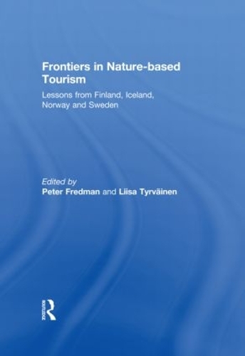 Бумажная книга «Frontiers in Nature-based Tourism: Lessons from Finland, Iceland, Norway and Sweden» - фото №1