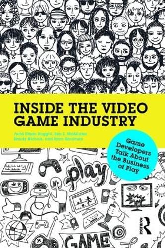 Бумажная книга «Inside the Video Game Industry: Game Developers Talk About the Business of Play», авторов Джадд Раггилл, Кен МакАлистер, Рэнди Николс, Райан Кауфман - фото №1