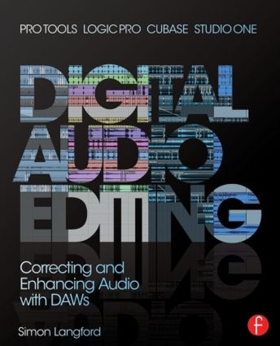 Бумажная книга «Digital Audio Editing: Correcting and Enhancing Audio in Pro Tools, Logic Pro, Cubase, and Studio One», автор Саймон Лэнгфорд - фото №1