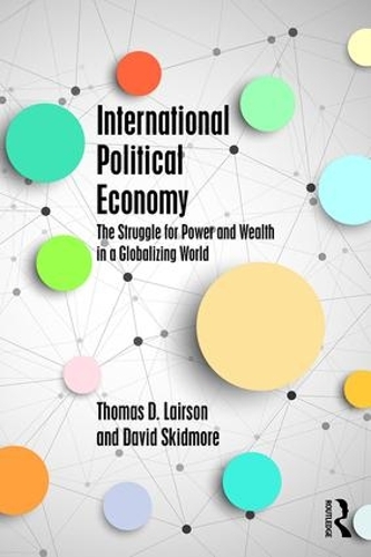 Бумажная книга «International Political Economy: The Struggle for Power and Wealth in a Globalizing World», авторов Дэвид Скидмор, Томас Д. Лэрсон - фото №1
