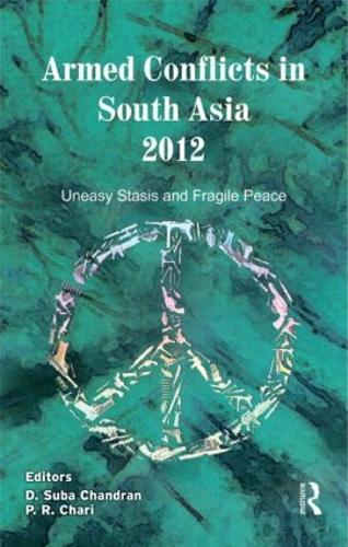Бумажная книга «Armed Conflicts in South Asia 2012: Uneasy Stasis and Fragile Peace» - фото №1