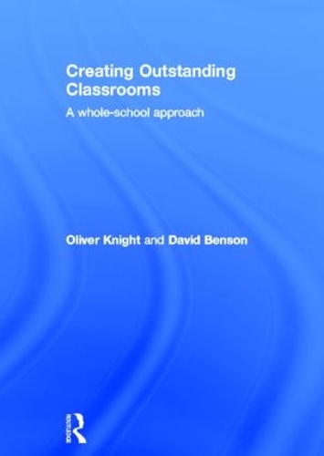 Бумажная книга «Creating Outstanding Classrooms: A whole-school approach», авторов Дэвид Бенсон, Оливер Найт - фото №1
