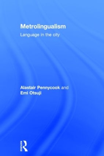 Бумажная книга «Metrolingualism: Language in the City», авторов Аластер Пенникук, Эми Оцудзи - фото №1