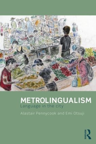 Бумажная книга «Metrolingualism: Language in the City», авторов Аластер Пенникук, Эми Оцудзи - фото №1