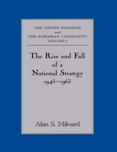 Бумажная книга «The Rise and Fall of a National Strategy: The UK and The European Community: Volume 1» - фото №1