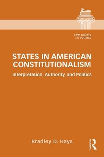 Бумажная книга «States in American Constitutionalism: Interpretation, Authority, and Politics», автор Брэдли Д. Хэйс - фото №1