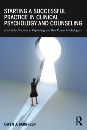 Бумажная книга «Starting a Successful Practice in Clinical Psychology and Counseling: A Guide for Students in Psychology and New Career Psychologists», автор Оуэн Дж. Баргрин - фото №1