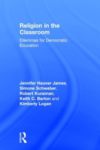 Паперова книга «Religion in the Classroom: Dilemmas for Democratic Education», авторів Дженніфер Хаувер Джеймс, Кіт К. Бартон, Кімберлі Логан, Роберт Кунцман, Сімона Швебер - фото №1