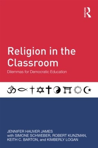 Паперова книга «Religion in the Classroom: Dilemmas for Democratic Education», авторів Дженніфер Хаувер Джеймс, Кіт К. Бартон, Кімберлі Логан, Роберт Кунцман, Сімона Швебер - фото №1