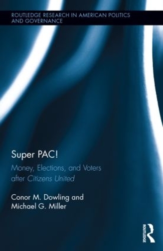 Бумажная книга «Super PAC!: Money, Elections, and Voters After Citizens United», авторов Конор М. Даулинг, Майкл Г. Миллер - фото №1