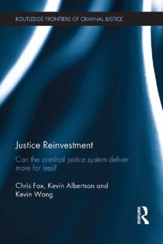 Паперова книга «Justice Reinvestment: Can the Criminal Justice System Deliver More for Less?», авторів Кевін Альбертсон, Кевін Вонг - фото №1