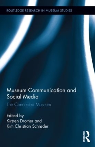 Бумажная книга «Museum Communication and Social Media: The Connected Museum», авторов Ким Кристиан Шрёдер, Кирстен Дротнер - фото №1