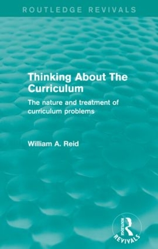 Бумажная книга «Thinking About The Curriculum (Routledge Revivals): The nature and treatment of curriculum problems», автор Уильям Рид - фото №1
