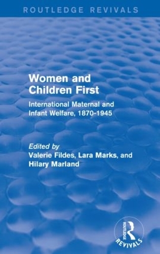 Бумажная книга «Women and Children First (Routledge Revivals): International Maternal and Infant Welfare, 1870-1945» - фото №1