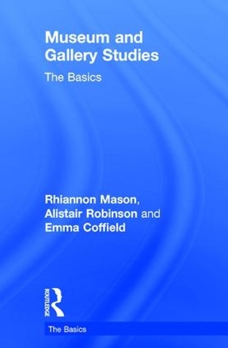 Паперова книга «Museum and Gallery Studies: The Basics», авторів Алістер Робінсон, Емма Коффілд, Ріаннон Мейсон - фото №1