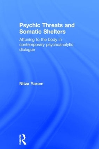 Паперова книга «Psychic Threats and Somatic Shelters: Attuning to the body in contemporary psychoanalytic dialogue», автор Ніца Яром - фото №1