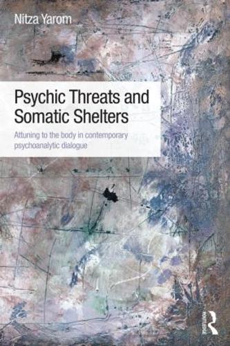 Паперова книга «Psychic Threats and Somatic Shelters: Attuning to the body in contemporary psychoanalytic dialogue», автор Ніца Яром - фото №1