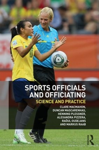 Бумажная книга «Sports Officials and Officiating: Science and Practice», авторов Александра Пиццера, Клэр Макмахон, Дункан Маскаренхас, Хеннинг Плесснер, Маркус Рааб, Рауль Удеджанс - фото №1