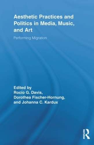Бумажная книга «Aesthetic Practices and Politics in Media, Music, and Art: Performing Migration» - фото №1