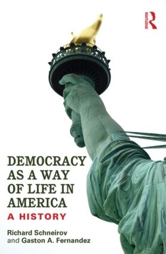 Паперова книга «Democracy as a Way of Life in America: A History», авторів Гастон А. Фернандес, Річард Шнейров - фото №1