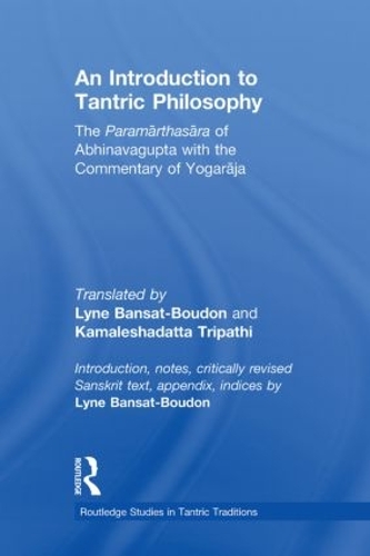 Бумажная книга «An Introduction to Tantric Philosophy: The Paramarthasara of Abhinavagupta with the Commentary of Yogaraja», авторов Камалеша Датта Трипатхи, Линда Бансат-Будон - фото №1