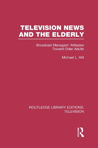 Бумажная книга «Television News and the Elderly: Broadcast Managers' Attitudes Toward Older Adults», автор Майкл Л. Хилт - фото №1