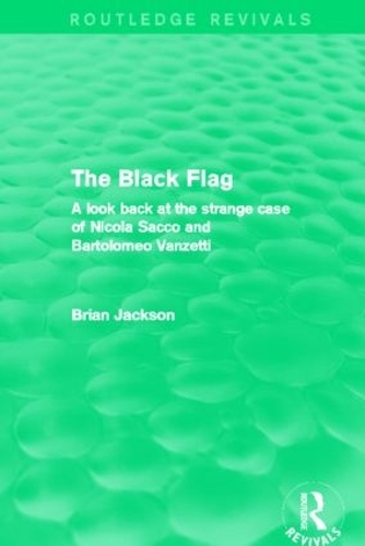 Бумажная книга «The Black Flag (Routledge Revivals): A look back at the strange case of Nicola Sacco and Bartolomeo Vanzetti», автор Брайан Джексон - фото №1