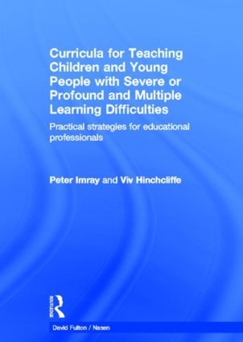 Паперова книга «Curricula for Teaching Children and Young People with Severe or Profound and Multiple Learning Difficulties: Practical strategies for educational professionals», авторів Пітер Імрей, Вів Хінчкліфф - фото №1