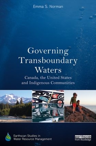 Бумажная книга «Governing Transboundary Waters: Canada, the United States, and Indigenous Communities», автор Эмма С. Норман - фото №1
