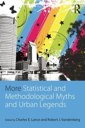 Паперова книга «More Statistical and Methodological Myths and Urban Legends: Doctrine, Verity and Fable in Organizational and Social Sciences» - фото №1