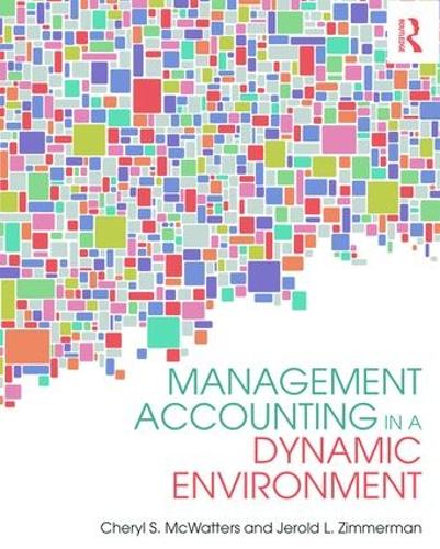 Паперова книга «Management Accounting in a Dynamic Environment», авторів Шеріл С. МакВаттерс, Джерольд Л. Циммерман - фото №1