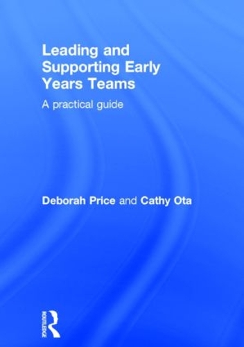 Паперова книга «Leading and Supporting Early Years Teams: A practical guide», авторів Кеті Ота, Дебора Прайс - фото №1