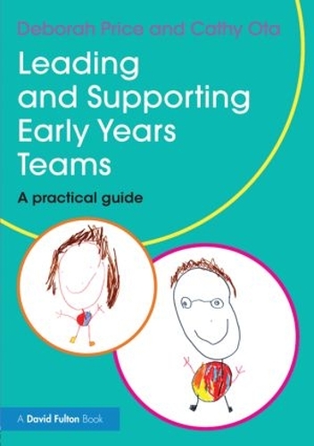 Паперова книга «Leading and Supporting Early Years Teams: A practical guide», авторів Кеті Ота, Дебора Прайс - фото №1