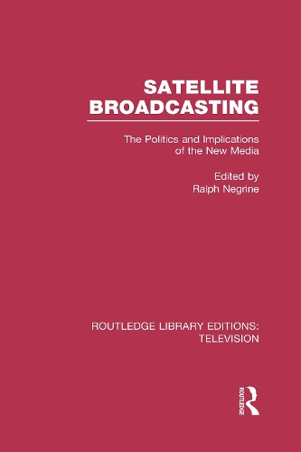 Бумажная книга «Satellite Broadcasting: The Politics and Implications of the New Media» - фото №1