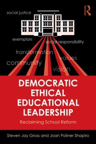 Бумажная книга «Democratic Ethical Educational Leadership: Reclaiming School Reform», авторов Джоан Полинер Шапиро, Стивен Джей Гросс - фото №1