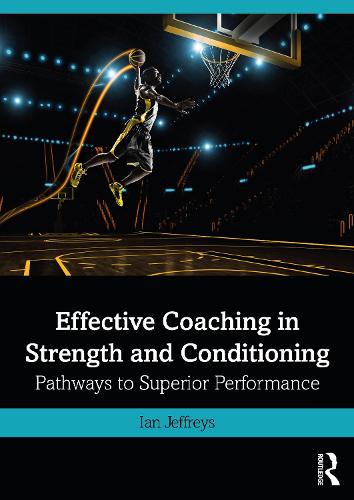 Паперова книга «Effective Coaching in Strength and Conditioning: Pathways to Superior Performance», автор Ієн Джефріс - фото №1