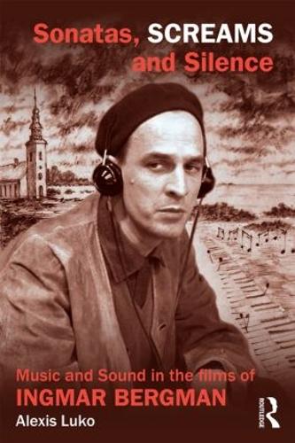 Бумажная книга «Sonatas, Screams, and Silence: Music and Sound in the Films of Ingmar Bergman», автор Алексис Луко - фото №1
