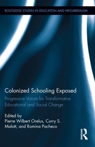Бумажная книга «Colonized Schooling Exposed: Progressive Voices for Transformative Educational and Social Change», авторов Карри Мэлотт, Пьер Орель, Ромина Пачеко - фото №1