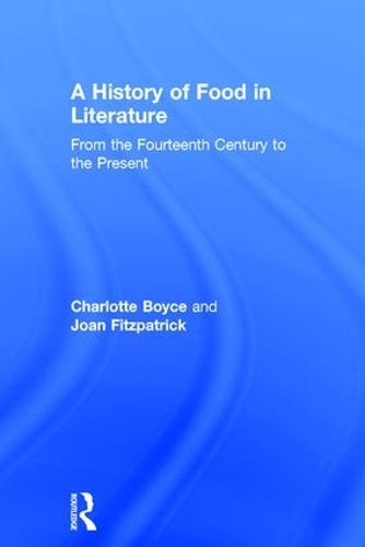 Бумажная книга «A History of Food in Literature: From the Fourteenth Century to the Present», авторов Шарлотта Бойс, Джоан Фицпатрик - фото №1
