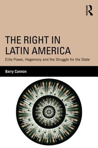 Паперова книга «The Right in Latin America: Elite Power, Hegemony and the Struggle for the State», автор Баррі Кеннон - фото №1