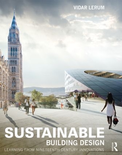 Бумажная книга «Sustainable Building Design: Learning from nineteenth-century innovations», автор Видар Лерум - фото №1