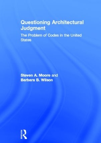 Паперова книга «Questioning Architectural Judgment: The Problem of Codes in the United States», авторів Барбара Б. Вілсон, Стівен А. Мур - фото №1