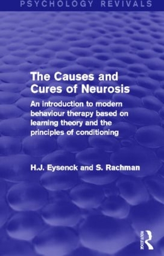 Бумажная книга «The Causes and Cures of Neurosis (Psychology Revivals): An introduction to modern behaviour therapy based on learning theory and the principles of conditioning», авторов Х. Дж. Айзенк, С. Рахман - фото №1