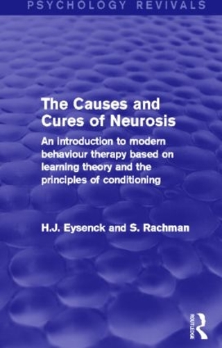 Бумажная книга «The Causes and Cures of Neurosis (Psychology Revivals): An introduction to modern behaviour therapy based on learning theory and the principles of conditioning», авторов Х. Дж. Айзенк, С. Рахман - фото №1