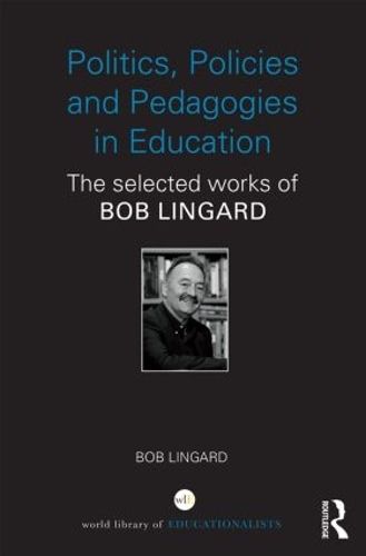 Бумажная книга «Politics, Policies and Pedagogies in Education: The selected works of Bob Lingard», автор Боб Лингард - фото №1