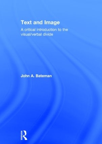 Бумажная книга «Text and Image: A Critical Introduction to the Visual/Verbal Divide», автор Джон Бейтман - фото №1