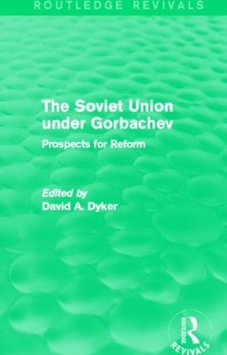 Бумажная книга «The Soviet Union under Gorbachev (Routledge Revivals): Prospects for Reform», автор Дэвид А. Дайкер - фото №1
