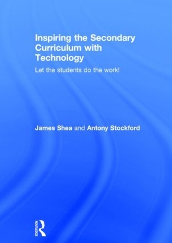 Бумажная книга «Inspiring the Secondary Curriculum with Technology: Let the students do the work!», авторов Энтони Стокфорд, Джеймс Ши - фото №1