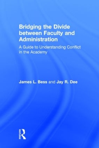 Паперова книга «Bridging the Divide between Faculty and Administration: A Guide to Understanding Conflict in the Academy», авторів Джеймс Л. Бесс, Джей Р. Ді - фото №1
